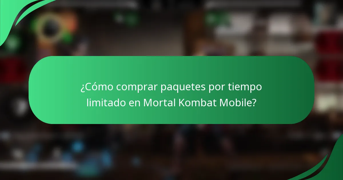 ¿Cómo comprar paquetes por tiempo limitado en Mortal Kombat Mobile?