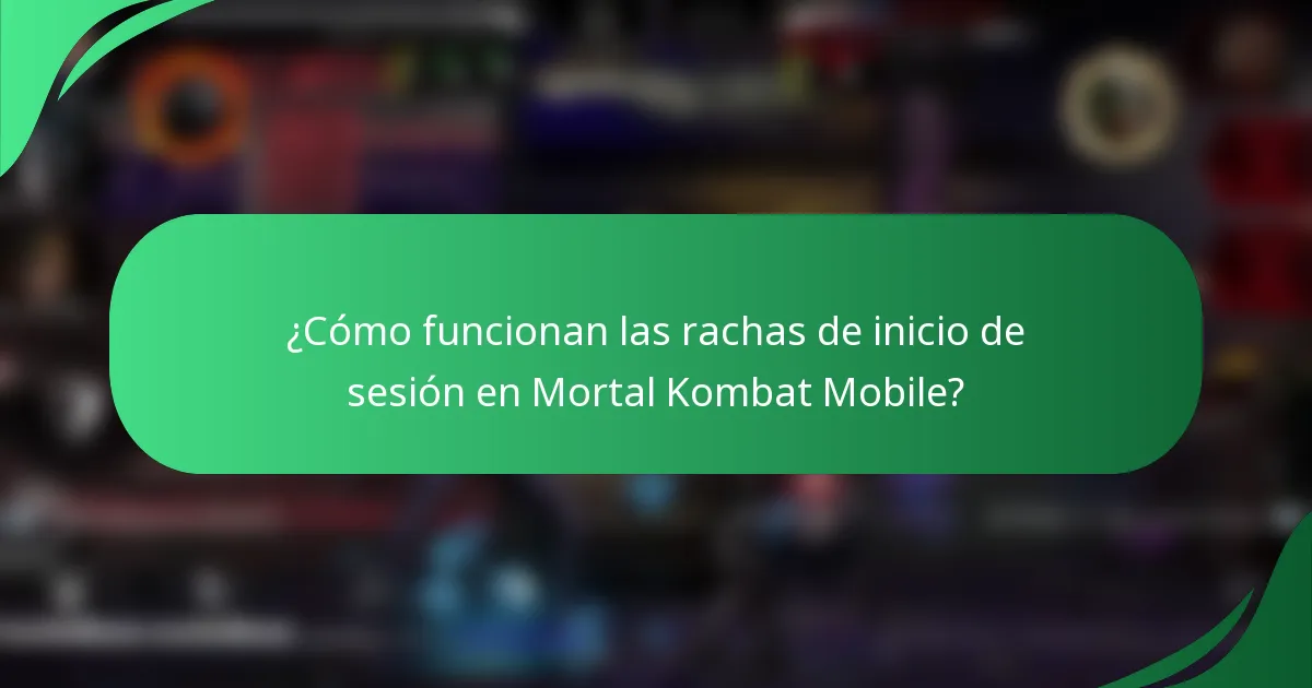 ¿Cómo funcionan las rachas de inicio de sesión en Mortal Kombat Mobile?