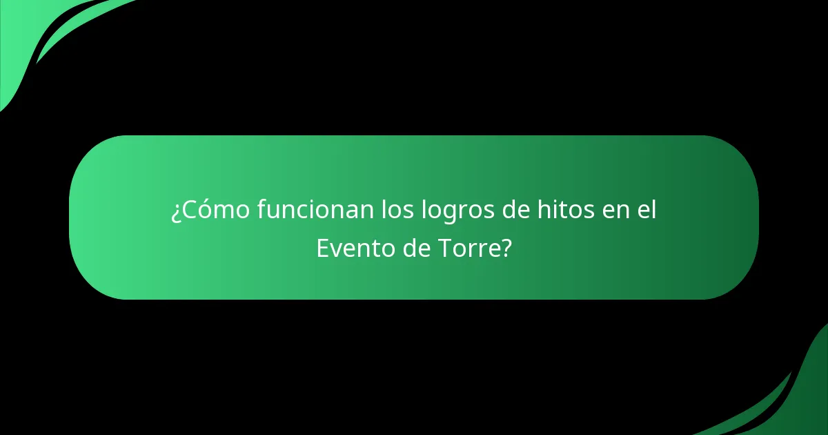¿Cómo funcionan los logros de hitos en el Evento de Torre?