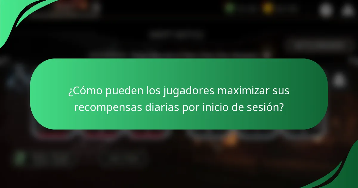 ¿Cómo pueden los jugadores maximizar sus recompensas diarias por inicio de sesión?