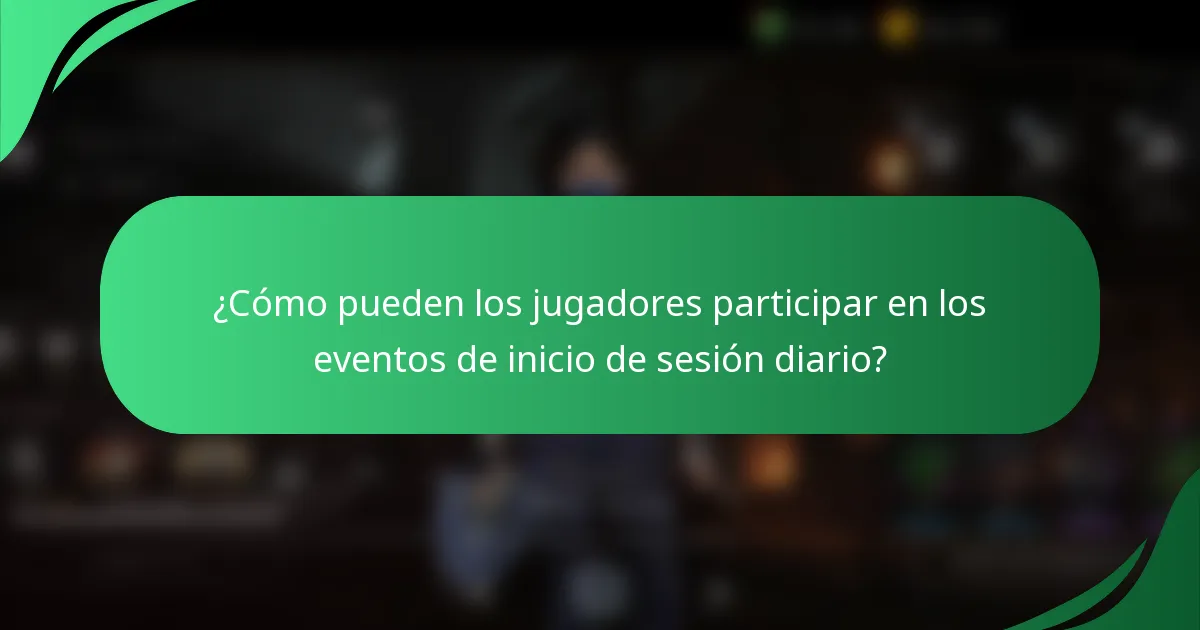 ¿Cómo pueden los jugadores participar en los eventos de inicio de sesión diario?