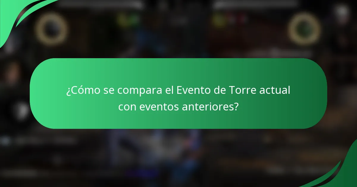 ¿Cómo se compara el Evento de Torre actual con eventos anteriores?