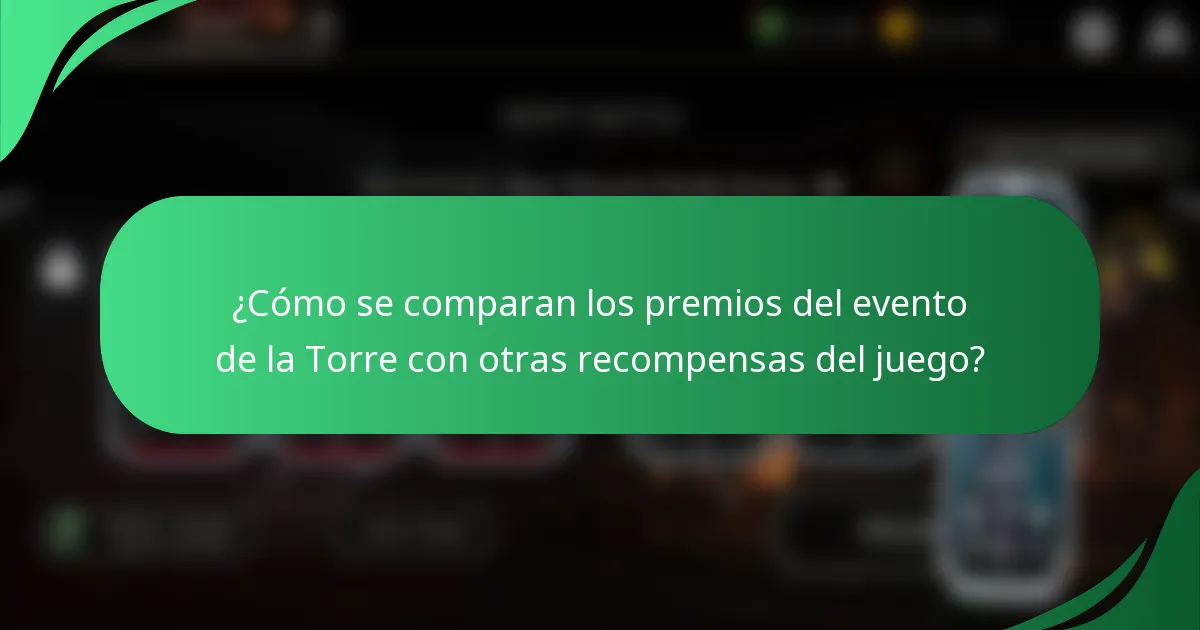 ¿Cómo se comparan los premios del evento de la Torre con otras recompensas del juego?