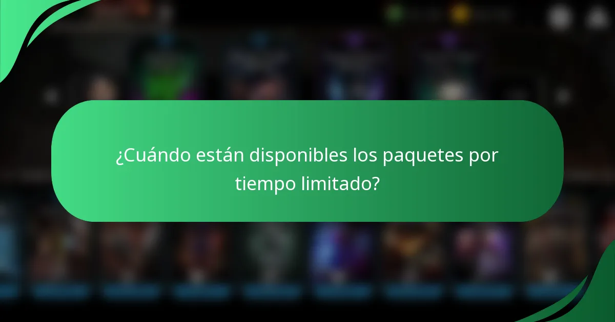 ¿Cuándo están disponibles los paquetes por tiempo limitado?