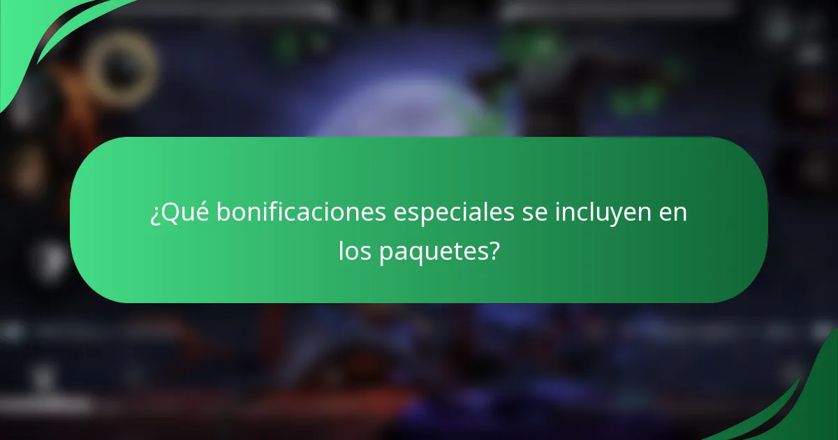 ¿Qué bonificaciones especiales se incluyen en los paquetes?