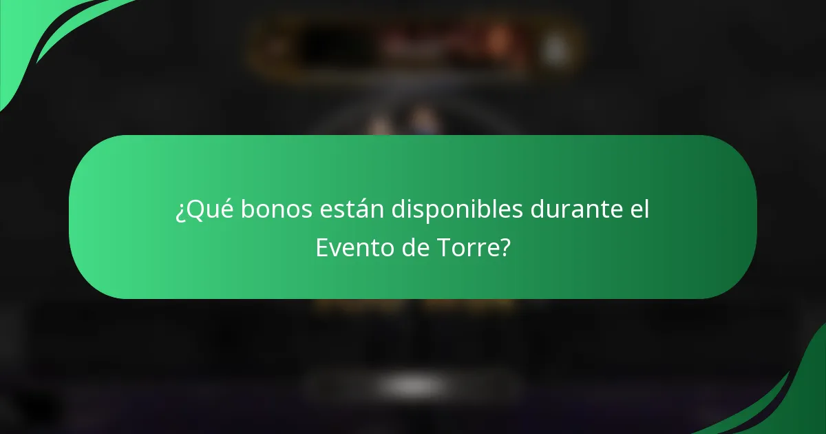 ¿Qué bonos están disponibles durante el Evento de Torre?