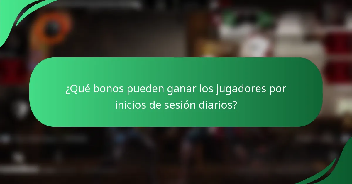 ¿Qué bonos pueden ganar los jugadores por inicios de sesión diarios?