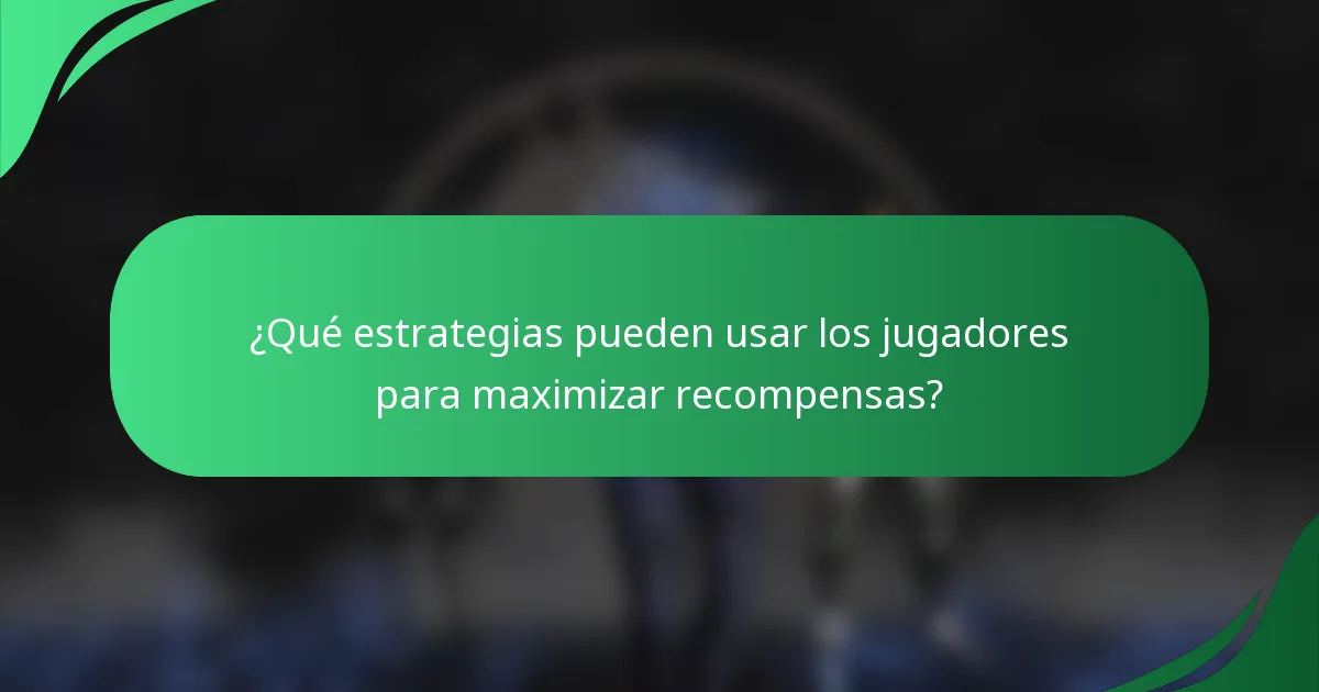 ¿Qué estrategias pueden usar los jugadores para maximizar recompensas?