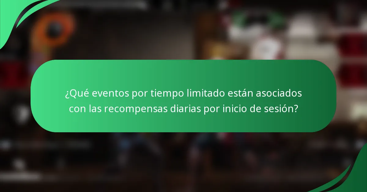 ¿Qué eventos por tiempo limitado están asociados con las recompensas diarias por inicio de sesión?
