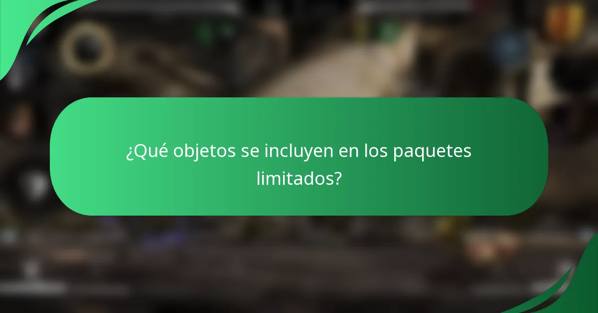 ¿Qué objetos se incluyen en los paquetes limitados?
