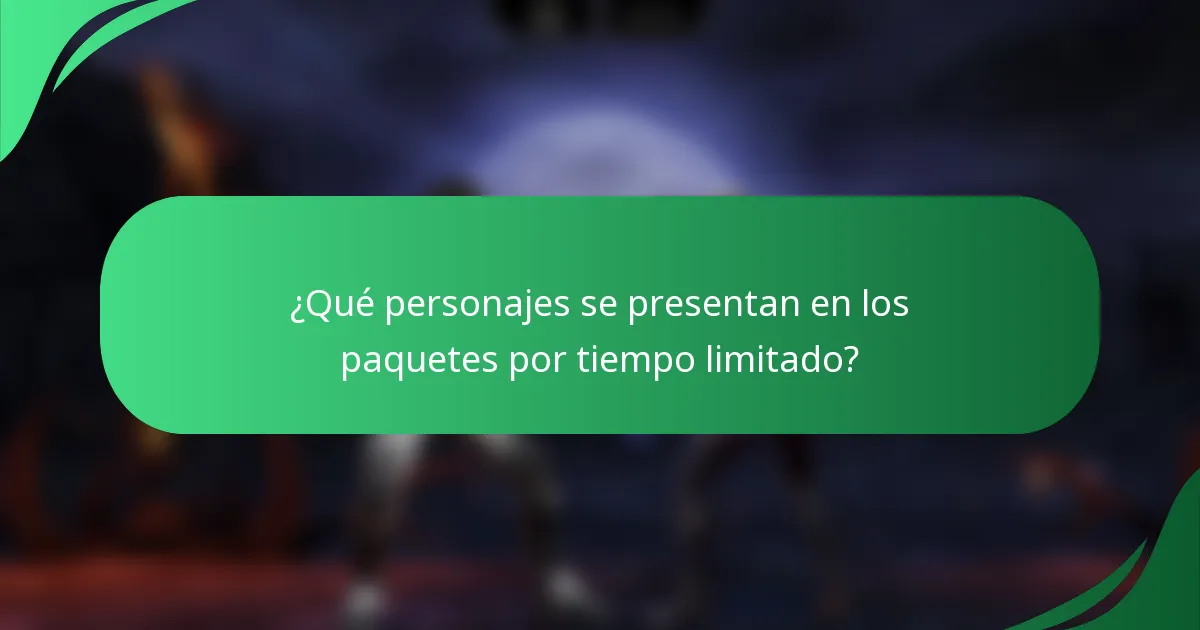 ¿Qué personajes se presentan en los paquetes por tiempo limitado?