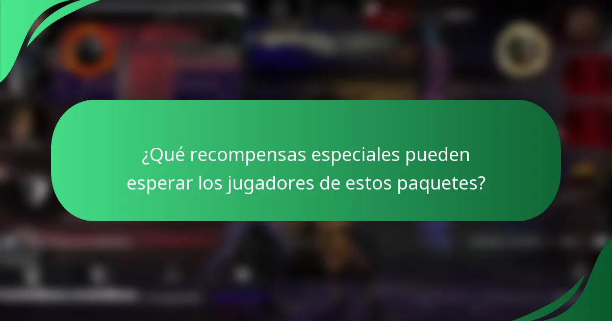 ¿Qué recompensas especiales pueden esperar los jugadores de estos paquetes?