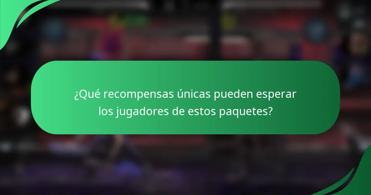 ¿Qué recompensas únicas pueden esperar los jugadores de estos paquetes?