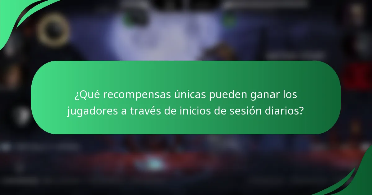 ¿Qué recompensas únicas pueden ganar los jugadores a través de inicios de sesión diarios?